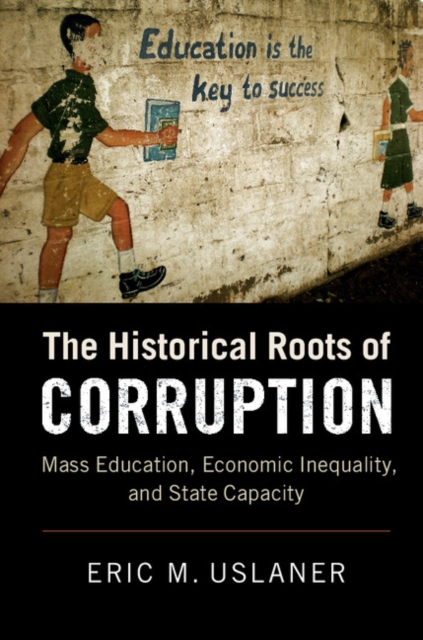 Historical Roots of Corruption : Mass Education, Economic Inequality, and State Capacity, PDF eBook