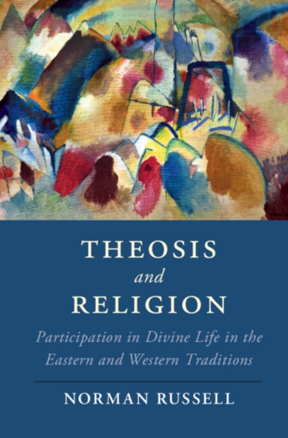 Theosis and Religion : Participation in Divine Life in the Eastern and Western Traditions, EPUB eBook