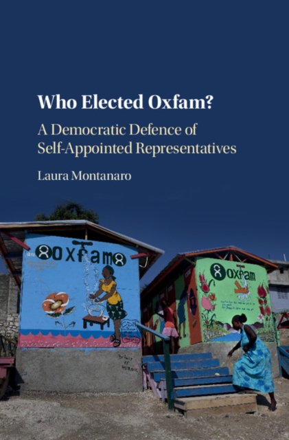 Who Elected Oxfam? : A Democratic Defense of Self-Appointed Representatives, EPUB eBook