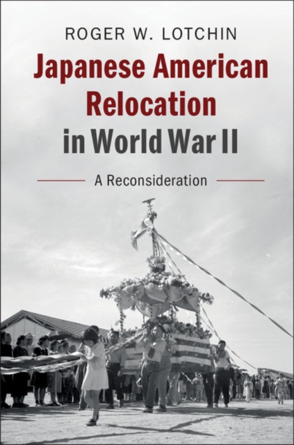 Japanese American Relocation in World War II : A Reconsideration, PDF eBook