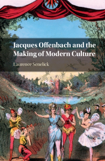 Jacques Offenbach and the Making of Modern Culture, PDF eBook