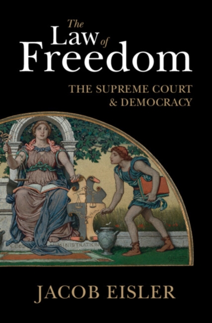 Law of Freedom : The Supreme Court and Democracy, PDF eBook