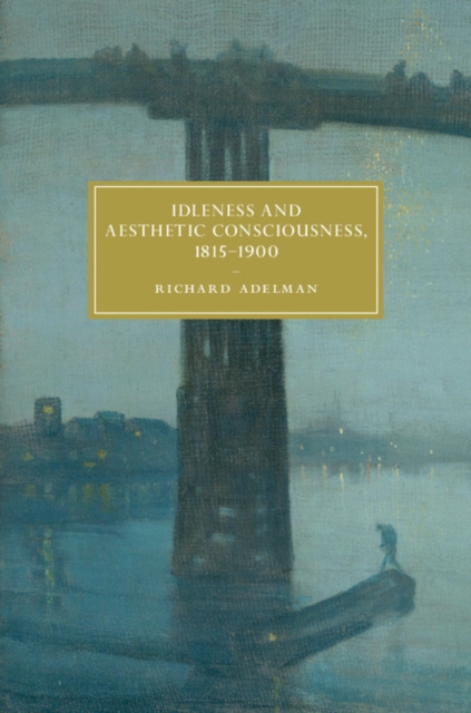Idleness and Aesthetic Consciousness, 1815-1900, EPUB eBook