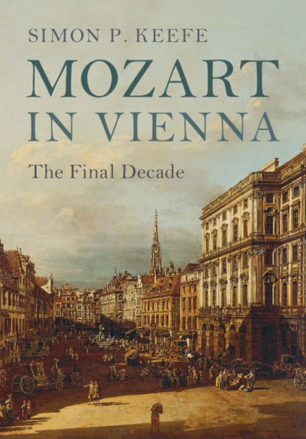 Mozart in Vienna : The Final Decade, PDF eBook