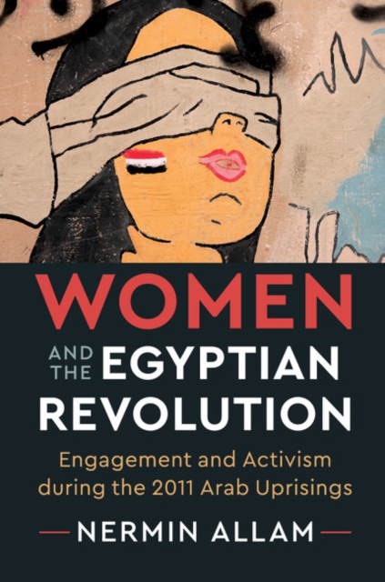 Women and the Egyptian Revolution : Engagement and Activism during the 2011 Arab Uprisings, PDF eBook