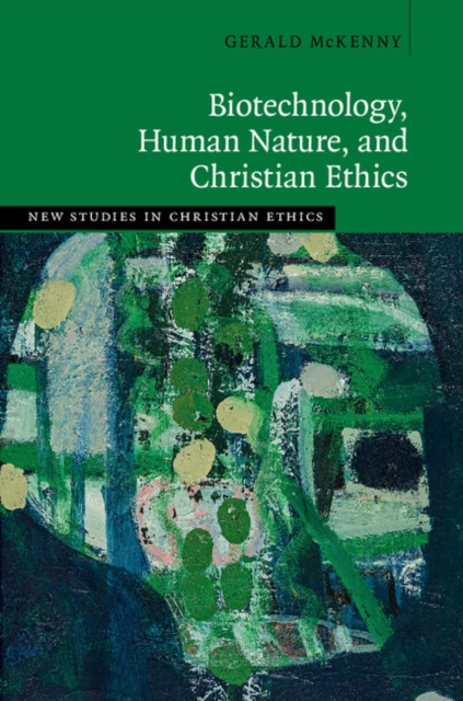 Biotechnology, Human Nature, and Christian Ethics, EPUB eBook