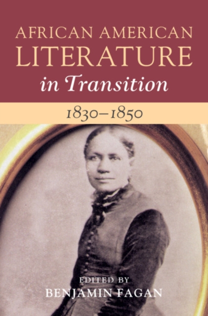 African American Literature in Transition, 1830-1850: Volume 3, PDF eBook
