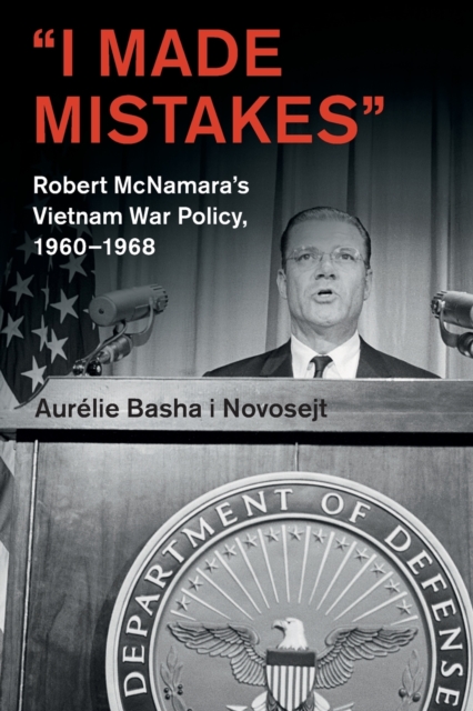 'I Made Mistakes' : Robert McNamara's Vietnam War Policy, 1960-1968, Paperback / softback Book