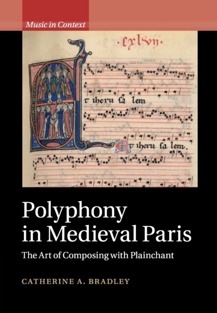Polyphony in Medieval Paris : The Art of Composing with Plainchant, Paperback / softback Book
