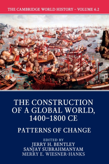 The Cambridge World History: Volume 6, The Construction of a Global World, 1400-1800 CE, Part 2, Patterns of Change, Paperback / softback Book