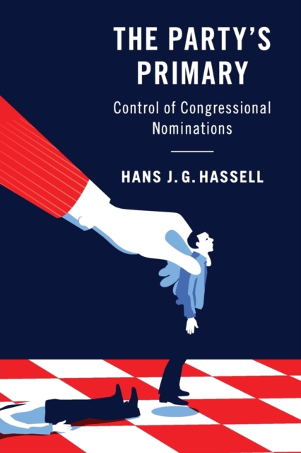 The Party's Primary : Control of Congressional Nominations, Paperback / softback Book