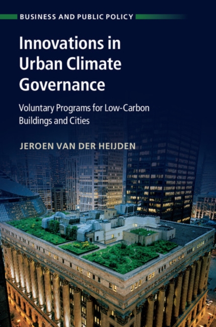 Innovations in Urban Climate Governance : Voluntary Programs for Low-Carbon Buildings and Cities, Hardback Book