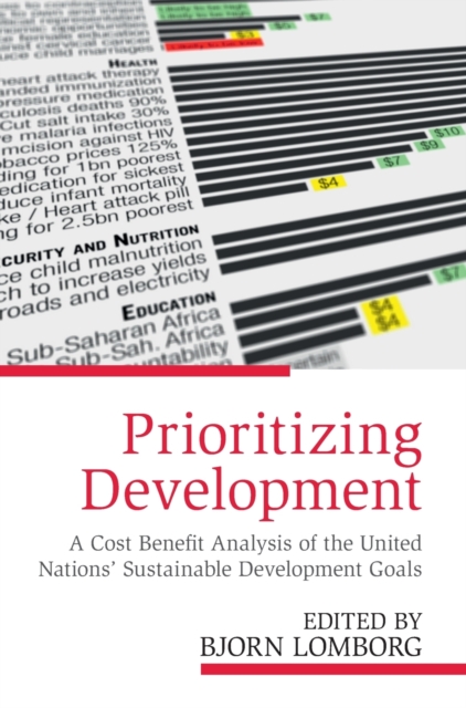 Prioritizing Development : A Cost Benefit Analysis of the United Nations' Sustainable Development Goals, Hardback Book