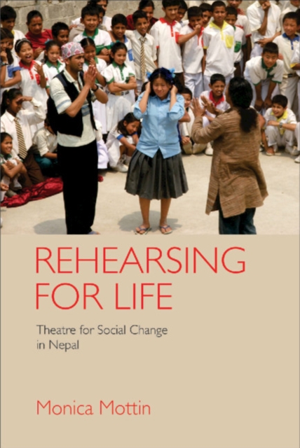 Rehearsing for Life : Theatre for Social Change in Nepal, Hardback Book