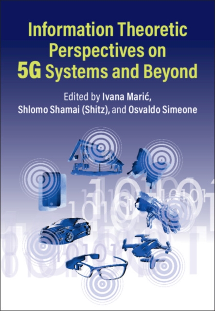 Information Theoretic Perspectives on 5G Systems and Beyond, Hardback Book