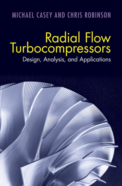 Radial Flow Turbocompressors : Design, Analysis, and Applications, Hardback Book