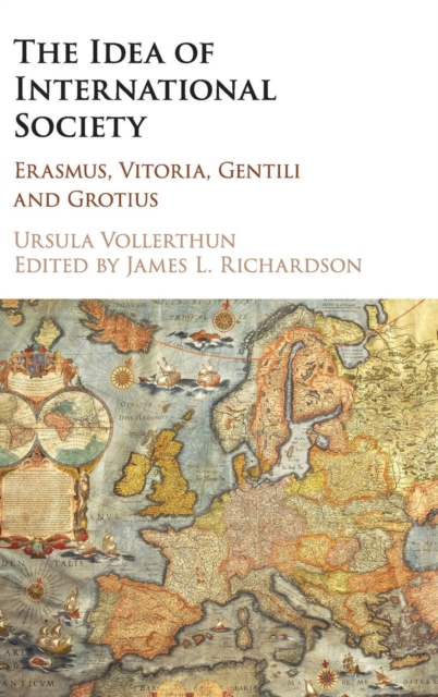 The Idea of International Society : Erasmus, Vitoria, Gentili and Grotius, Hardback Book