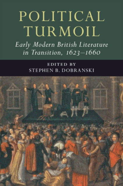 Political Turmoil: Early Modern British Literature in Transition, 1623-1660: Volume 2, Hardback Book
