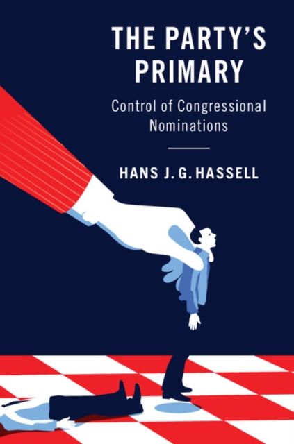 The Party's Primary : Control of Congressional Nominations, Hardback Book