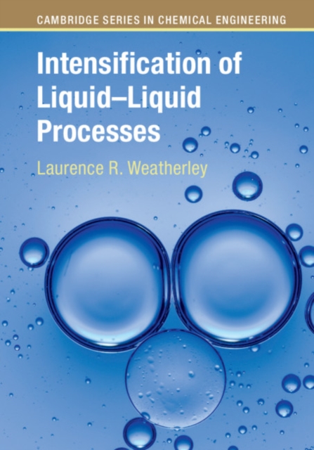 Intensification of Liquid-Liquid Processes, Hardback Book