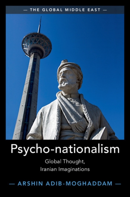Psycho-nationalism : Global Thought, Iranian Imaginations, Hardback Book