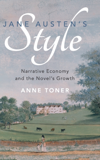 Jane Austen's Style : Narrative Economy and the Novel's Growth, Hardback Book