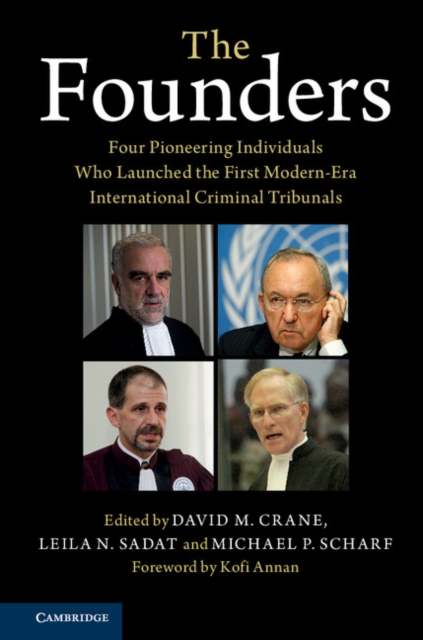 The Founders : Four Pioneering Individuals Who Launched the First Modern-Era International Criminal Tribunals, Hardback Book