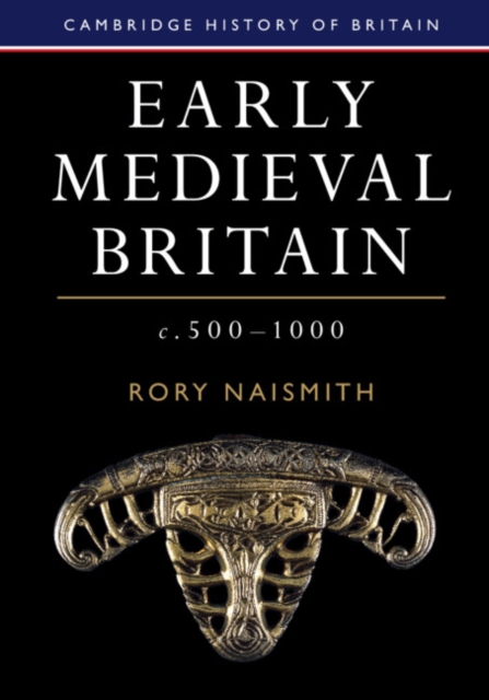 Early Medieval Britain, c. 500-1000, Hardback Book