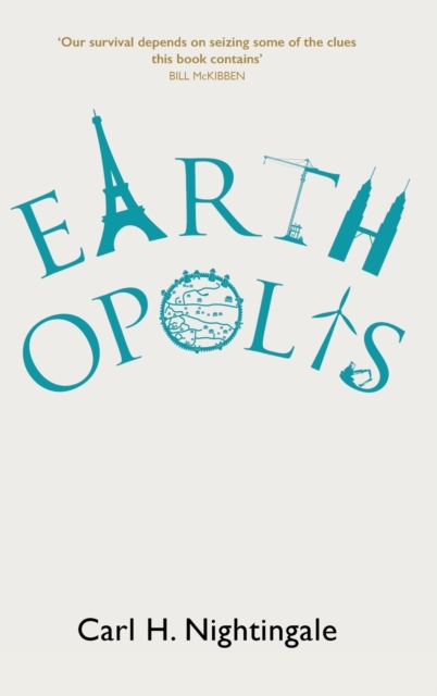 Earthopolis : A Biography of Our Urban Planet, Hardback Book