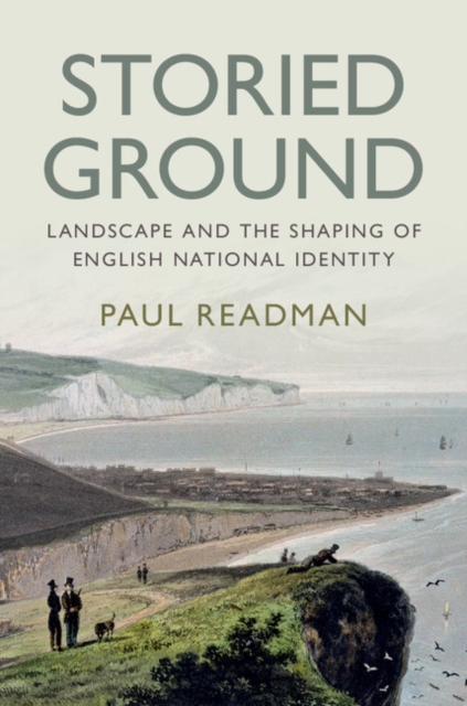 Storied Ground : Landscape and the Shaping of English National Identity, Hardback Book