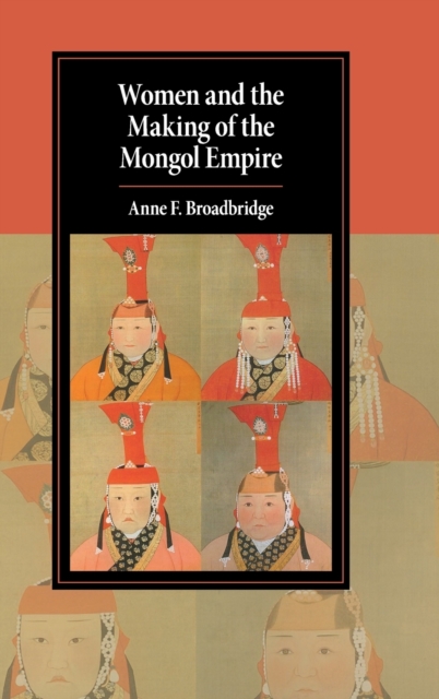 Women and the Making of the Mongol Empire, Hardback Book