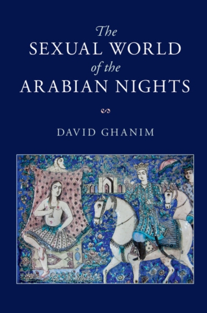 The Sexual World of the Arabian Nights, Hardback Book
