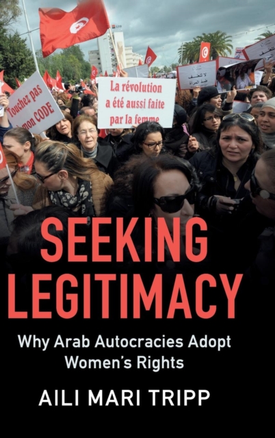 Seeking Legitimacy : Why Arab Autocracies Adopt Women's Rights, Hardback Book
