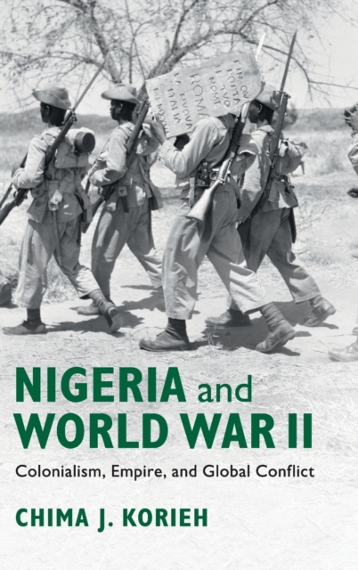 Nigeria and World War II : Colonialism, Empire, and Global Conflict, Hardback Book