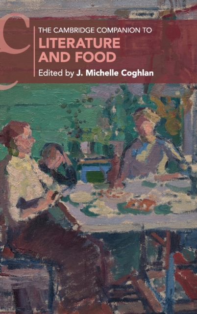 The Cambridge Companion to Literature and Food, Hardback Book