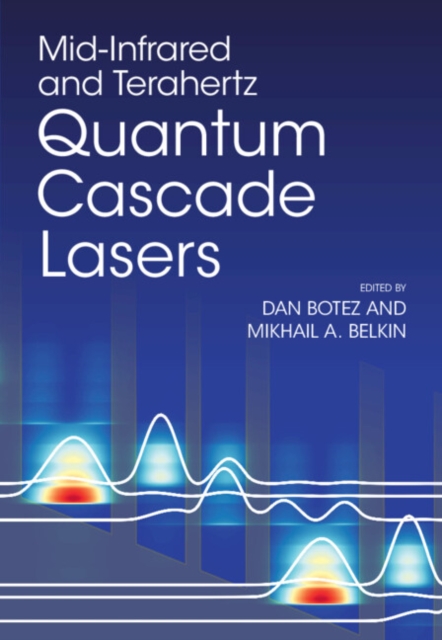 Mid-Infrared and Terahertz Quantum Cascade Lasers, Hardback Book