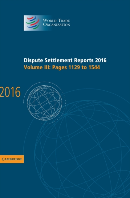 Dispute Settlement Reports 2016: Volume 3, Pages 1129 to 1544, Hardback Book