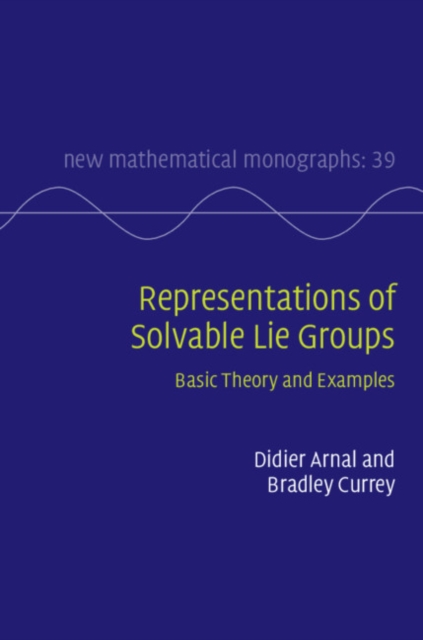 Representations of Solvable Lie Groups : Basic Theory and Examples, Hardback Book