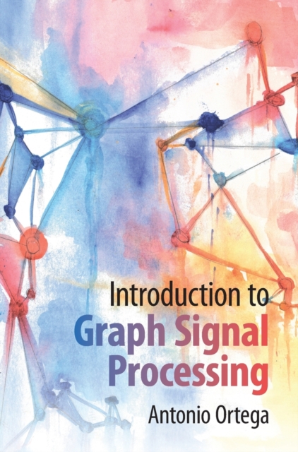 Introduction to Graph Signal Processing, Hardback Book
