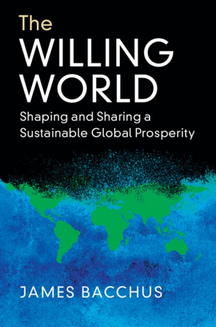 The Willing World : Shaping and Sharing a Sustainable Global Prosperity, Hardback Book