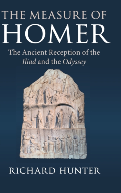 The Measure of Homer : The Ancient Reception of the Iliad and the Odyssey, Hardback Book