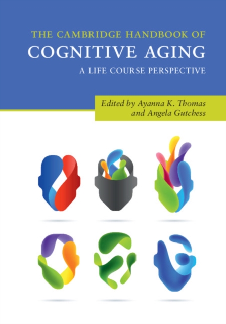 The Cambridge Handbook of Cognitive Aging : A Life Course Perspective, Hardback Book