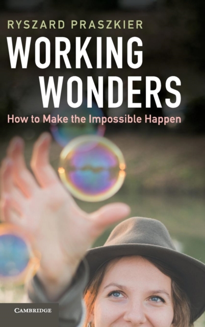 Working Wonders : How to Make the Impossible Happen, Hardback Book