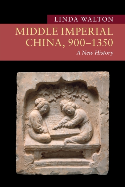 Middle Imperial China, 900-1350 : A New History, Paperback / softback Book