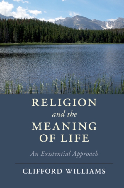 Religion and the Meaning of Life : An Existential Approach, Paperback / softback Book