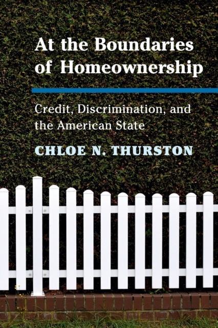 At the Boundaries of Homeownership : Credit, Discrimination, and the American State, Paperback / softback Book