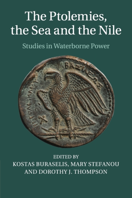 The Ptolemies, the Sea and the Nile : Studies in Waterborne Power, Paperback / softback Book