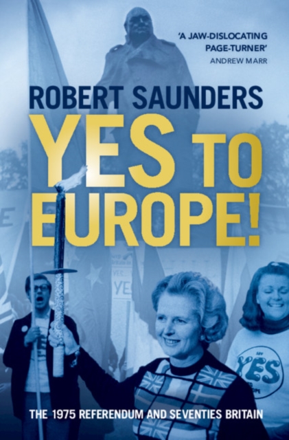 Yes to Europe! : The 1975 Referendum and Seventies Britain, Paperback / softback Book
