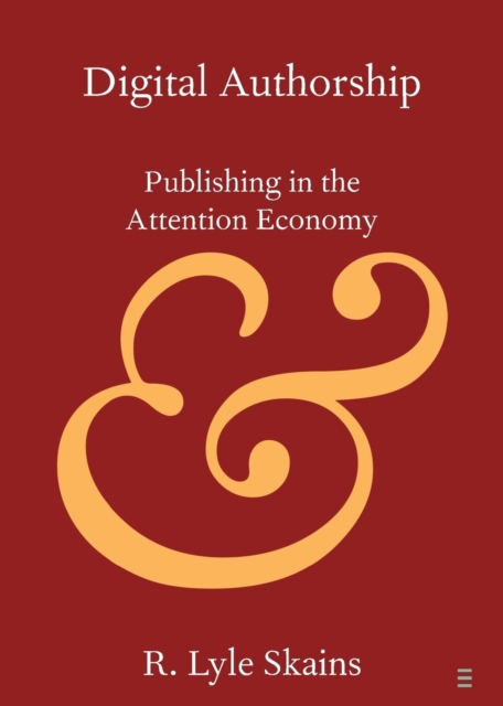 Digital Authorship : Publishing in the Attention Economy, Paperback / softback Book