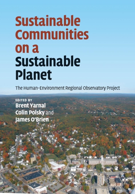 Sustainable Communities on a Sustainable Planet : The Human-Environment Regional Observatory Project, Paperback / softback Book